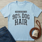 Light blue cotton t-shirt with "THIS OUTFIT IS 90% DOG HAIR" in dark blue varsity font.