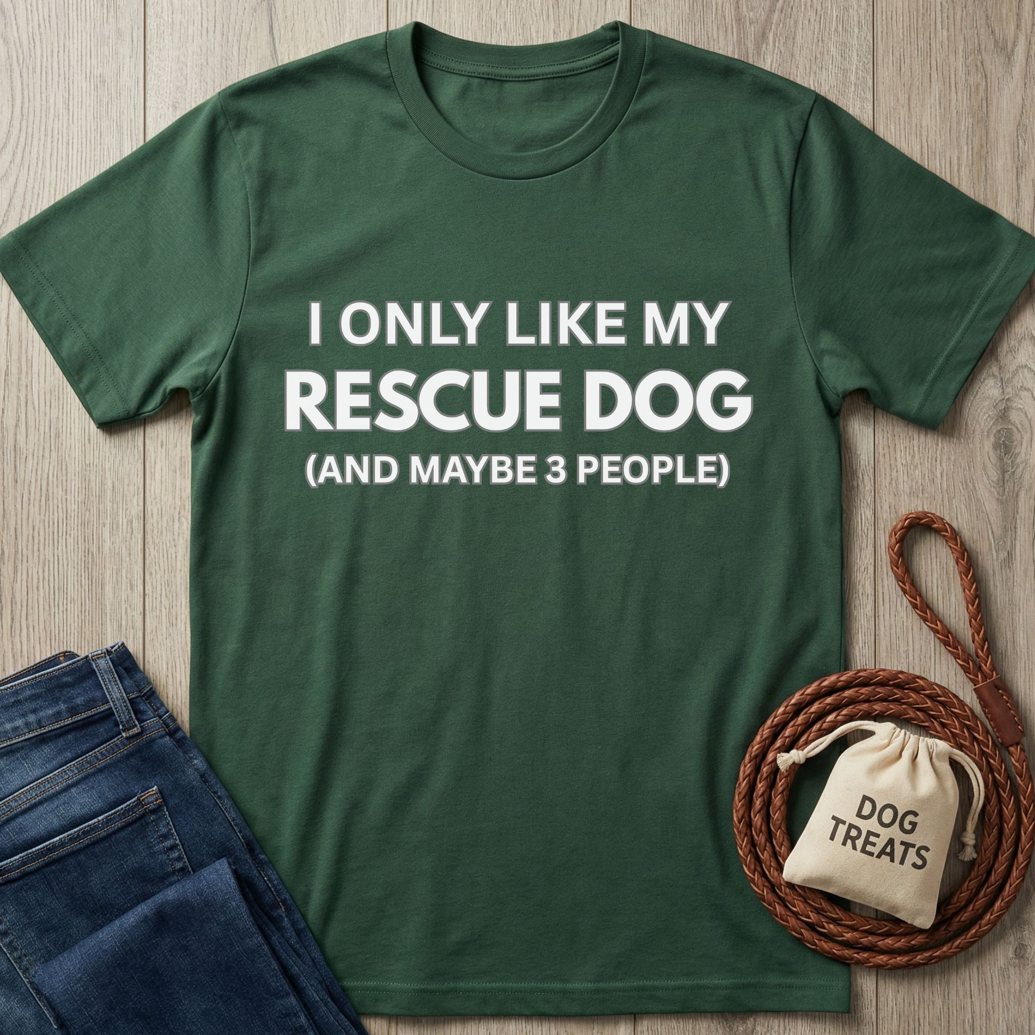 Forest green Gildan Softstyle t-shirt with "I ONLY LIKE MY RESCUE DOG (AND MAYBE 3 PEOPLE)" in white text.