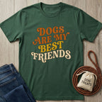 Forest green Gildan Softstyle® t-shirt with "Dogs Are My Best Friends" in retro orange, yellow, and cream text.