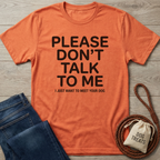 Orange heather t-shirt with "Please Don't Talk To Me I Just Want To Meet Your Dog" text.