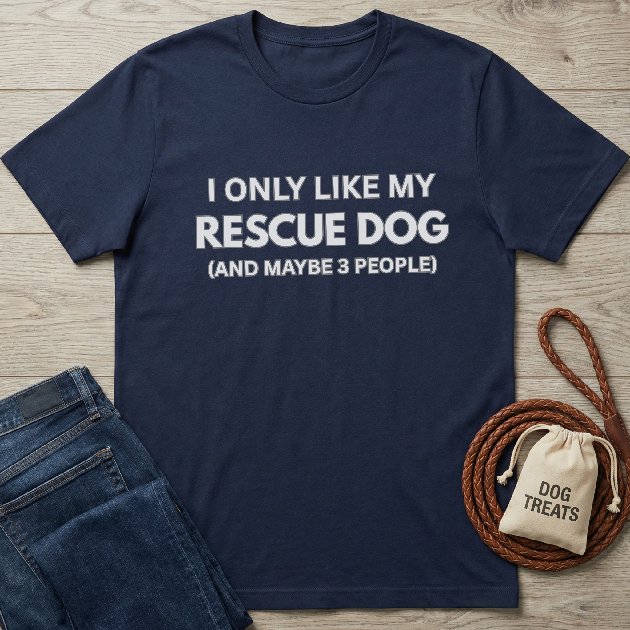 Navy blue cotton t-shirt with "I ONLY LIKE MY RESCUE DOG (AND MAYBE 3 PEOPLE)" in white text.