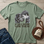 Still Here For Them T-Shirt