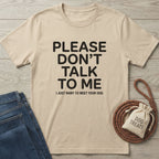 Please Don't Talk To Me T-Shirt