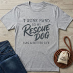 Light grey Gildan Softstyle t-shirt with "I Work Hard So My Rescue Dog Has A Better Life" text.
