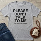 Gray crew neck t-shirt with "Please Don't Talk To Me I Just Want To Meet Your Dog" in black text.